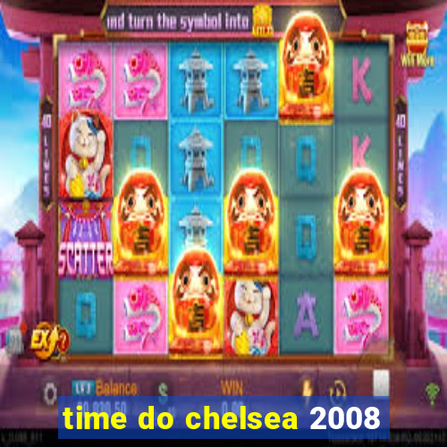 time do chelsea 2008